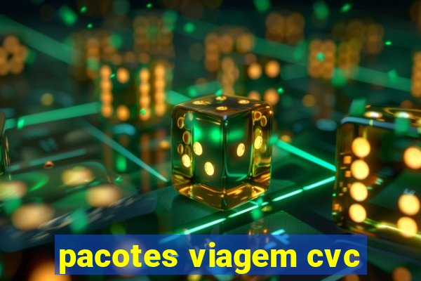 pacotes viagem cvc